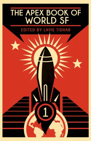 The Apex Book of World SF: Volume 1