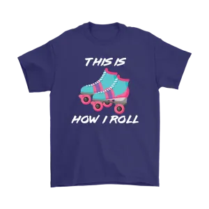 This is How I Roll, Retro 80's Roller skates, Roller Skating Unisex T-Shirt